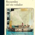 Recuerdos del río volador de Daniel Ferreira 