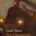 TREN A SAMARCANDA – Guzel Yájina