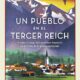 UN PUEBLO EN EL TERCER REICH. CÓMO EL AUGE DEL NAZISMO IMPACTÓ EN LA VIDA DE LA GENTE CORRIENTE – Julia Boyd (con Angelika Patel)