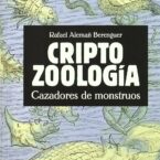 CRIPTOZOOLOGÍA. CAZADORES DE MONSTRUOS – Rafael Alemañ Berenguer