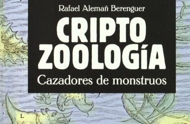CRIPTOZOOLOGÍA. CAZADORES DE MONSTRUOS – Rafael Alemañ Berenguer