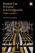 EL HOSPITAL DE LA TRANSFIGURACIÓN / ENTRE LOS MUERTOS – Stanislaw Lem