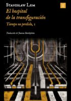 EL HOSPITAL DE LA TRANSFIGURACIÓN / ENTRE LOS MUERTOS – Stanislaw Lem