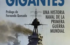 "Lucha de gigantes: Una historia naval de la Primera Guerra Mundial" de Roberto Muñoz Bolaños 