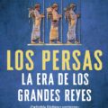 "Los persas. La era de los grandes reyes" de Lloyd Llewellyn-Jones