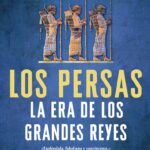 "Los persas. La era de los grandes reyes" de Lloyd Llewellyn-Jones