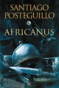 AFRICANUS. EL HIJO DEL CÓNSUL – Santiago Posteguillo