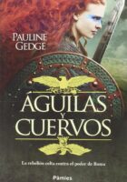 ÁGUILAS Y CUERVOS – Pauline Gedge
