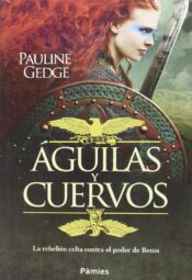 "Águilas y cuervos" de Pauline Gedge