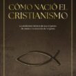 "Cómo nació el cristianismo" de Antonio Piñero y Javier Alonso