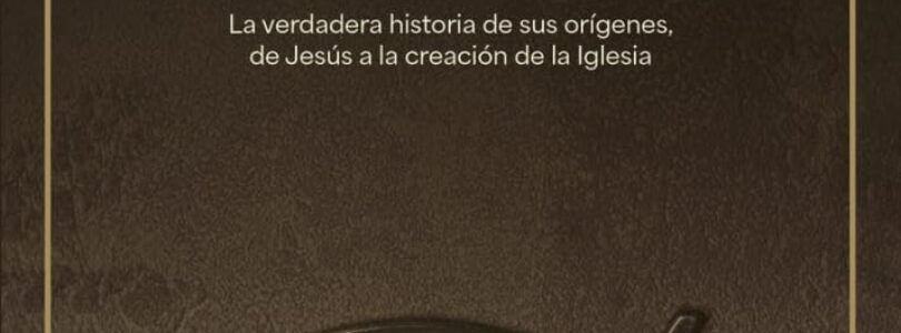 CÓMO NACIÓ EL CRISTIANISMO. LA VERDADERA HISTORIA DE SUS ORÍGENES, DE JESÚS A LA CREACIÓN DE LA IGLESIA – Antonio Piñero & Javier Alonso
