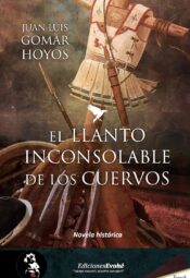 "El llanto inconsolable de los cuervos" de Juan Luis Gomar Hoyos