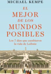 "El mejor de los mundos posibles. Los 7 días que cambiaron la vida de Leibniz" de Michael Kempe