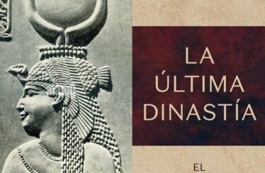 LA ÚLTIMA DINASTÍA. EL ANTIGUO EGIPTO DESDE ALEJANDRO MAGNO HASTA CLEOPATRA – Toby Wilkinson