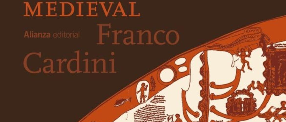 LAS RUTAS DEL CONOCIMIENTO. UN RECORRIDO INTELECTUAL POR LA EUROPA MEDIEVAL – Franco Cardini