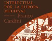LAS RUTAS DEL CONOCIMIENTO. UN RECORRIDO INTELECTUAL POR LA EUROPA MEDIEVAL – Franco Cardini