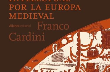 LAS RUTAS DEL CONOCIMIENTO. UN RECORRIDO INTELECTUAL POR LA EUROPA MEDIEVAL – Franco Cardini