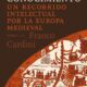 LAS RUTAS DEL CONOCIMIENTO. UN RECORRIDO INTELECTUAL POR LA EUROPA MEDIEVAL – Franco Cardini