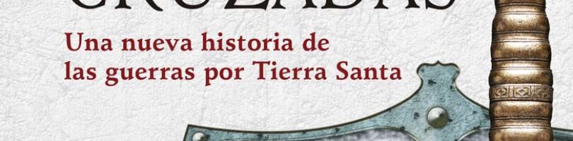 LAS CRUZADAS – Thomas Asbridge