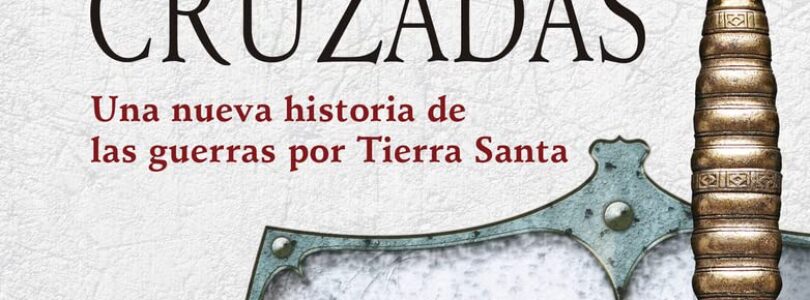 LAS CRUZADAS – Thomas Asbridge