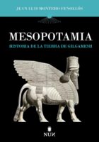 MESOPOTAMIA. HISTORIA DE LA TIERRA DE GILGAMESH – Juan Luis Montero Fenollós