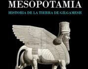 MESOPOTAMIA. HISTORIA DE LA TIERRA DE GILGAMESH – Juan Luis Montero Fenollós