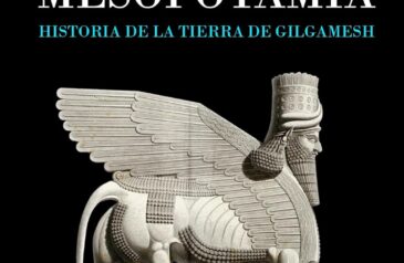 MESOPOTAMIA. HISTORIA DE LA TIERRA DE GILGAMESH – Juan Luis Montero Fenollós