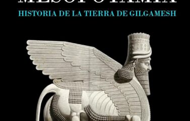 MESOPOTAMIA. HISTORIA DE LA TIERRA DE GILGAMESH – Juan Luis Montero Fenollós