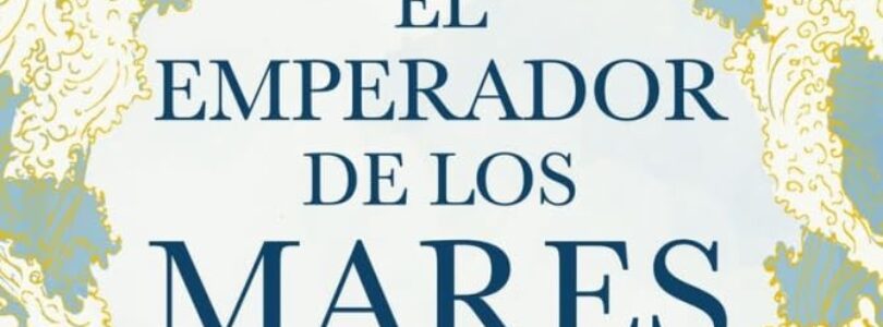 EL EMPERADOR DE LOS MARES. KUBLAI KAN Y LA FORJA DE CHINA – Jack Weatherford