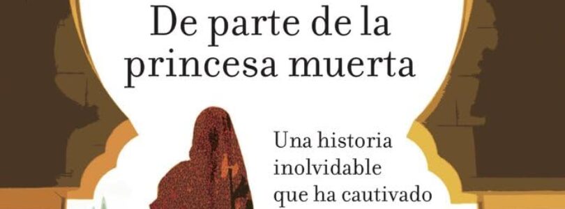 DE PARTE DE LA PRINCESA MUERTA – Kenize Mourad