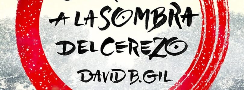 EL GUERRERO A LA SOMBRA DEL CEREZO – David B. Gil