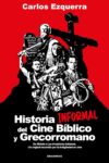 HISTORIA INFORMAL DEL CINE BÍBLICO Y GRECORROMANO – Carlos Ezquerra
