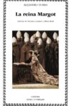 TRILOGÍA DE LOS VALOIS: LA REINA MARGOT, LA DAMA DE MONSOREAU y LOS CUARENTA Y CINCO – Alejandro Dumas