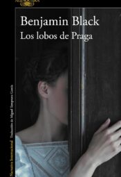 "Los lobos de Praga" de Benjamin Black