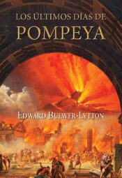 "Los últimos días de Pompeya" de Edward Bulwer Lytton