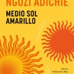 "Medio sol amarillo" de Chimanda Ngozi Adichie