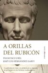 A ORILLAS DEL RUBICÓN – Francisco Uría y José Luis Hernández Garvi