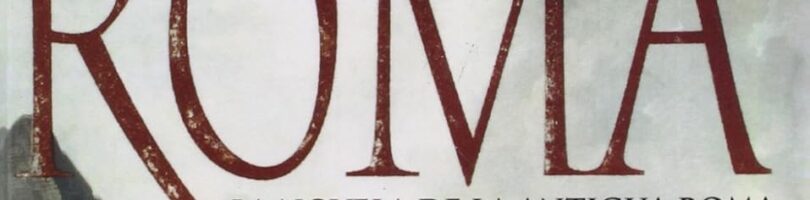 ROMA. LA NOVELA DE LA ANTIGUA ROMA – Steven Saylor