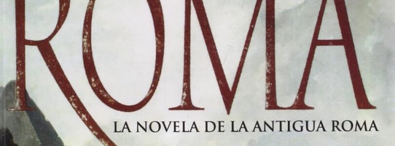 ROMA. LA NOVELA DE LA ANTIGUA ROMA – Steven Saylor