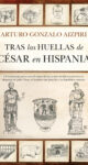 "Tras las huellas de César en Hispania" de Arturo Gonzalo Aizpiri