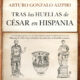 TRAS LAS HUELLAS DE CÉSAR EN HISPANIA – Arturo Gonzalo Aizpiri