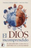 "El dios incomprendido de El desafío del clima en la historia de la humanidad" de Francisco J. Jiménez Espejo y José Soto Chica