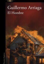 “El Hombre” de Guillermo Arriaga