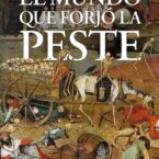 EL MUNDO QUE FORJÓ LA PESTE – James Belich