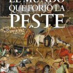 "El mundo que forjó la peste" de James Belich