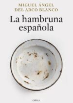 "La hambruna española" de Miguel Ángel Del Arco Blanco