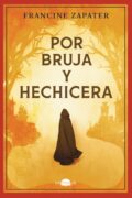 "Por bruja y hechicera" de Francine Zapater