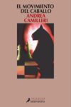 EL MOVIMIENTO DEL CABALLO – Andrea Camilleri