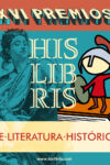PALMARÉS DE LOS XVI PREMIOS DE LITERATURA HISTÓRICA HISLIBRIS