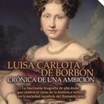 "Luisa Carlota de Borbón. Crónica de una ambición" de Elena Ayuso